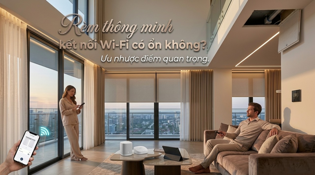 Rèm thông minh kết nối Wi-Fi có ổn không