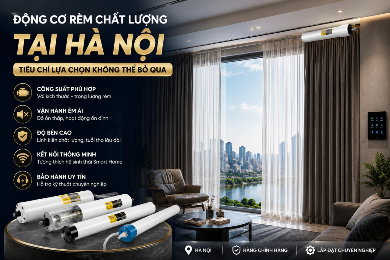 Động Cơ Rèm Chất Lượng Tại Hà Nội - Tiêu Chí Lựa Chọn Không Thể Bỏ Qua