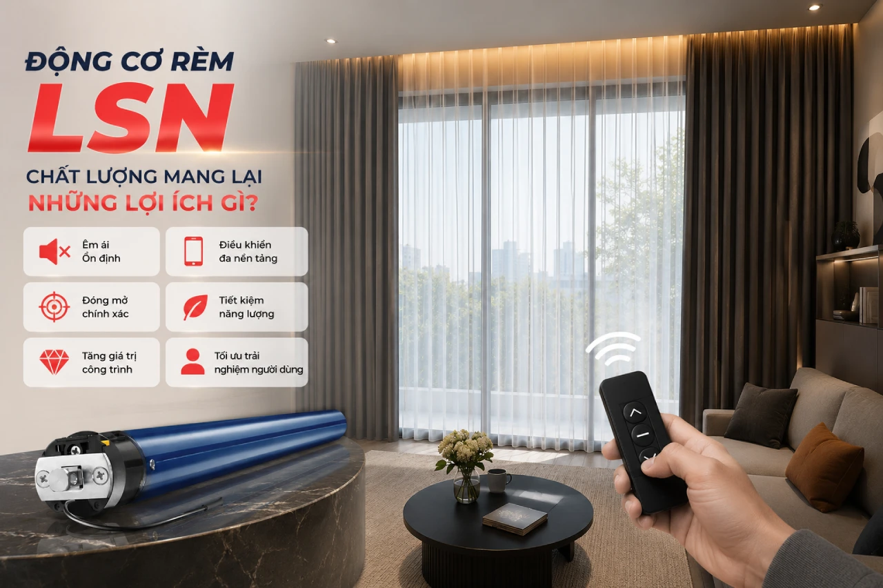 Động Cơ Rèm LSN Chất Lượng Mang Lại Những Lợi Ích Gì