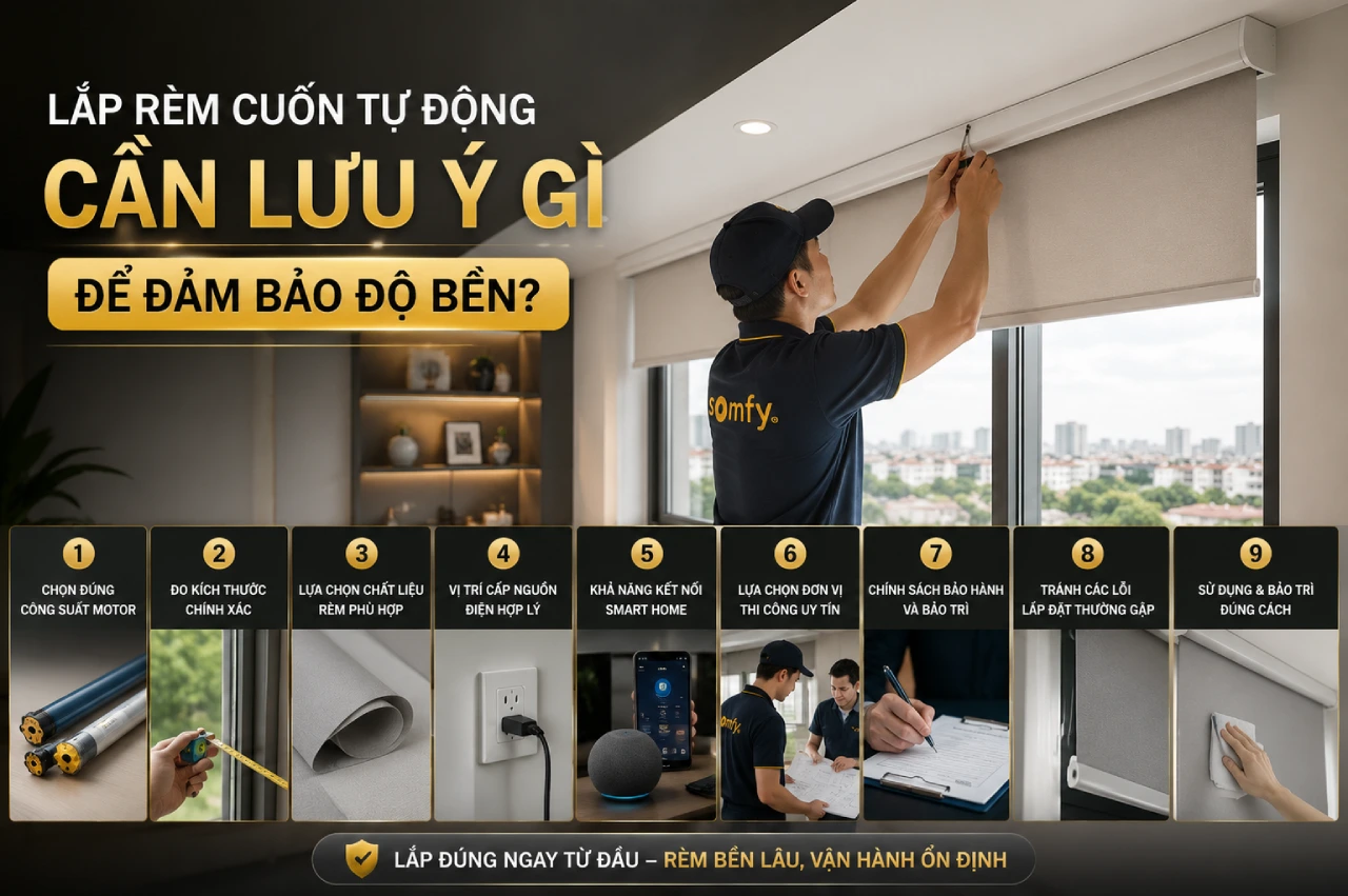 Lắp Rèm Cuốn Tự Động Cần Lưu Ý Gì Để Đảm Bảo Độ Bền